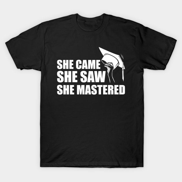 Master degree - She came she saw she mastered w T-Shirt by KC Happy Shop